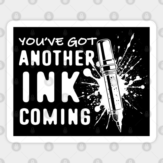 Tattoo Artist Funny Quote Magnet by TMBTM